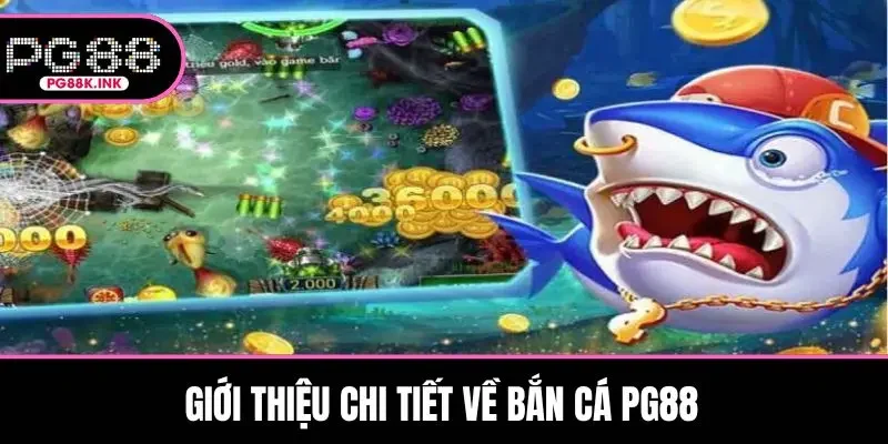Giới thiệu bắn cá PG88