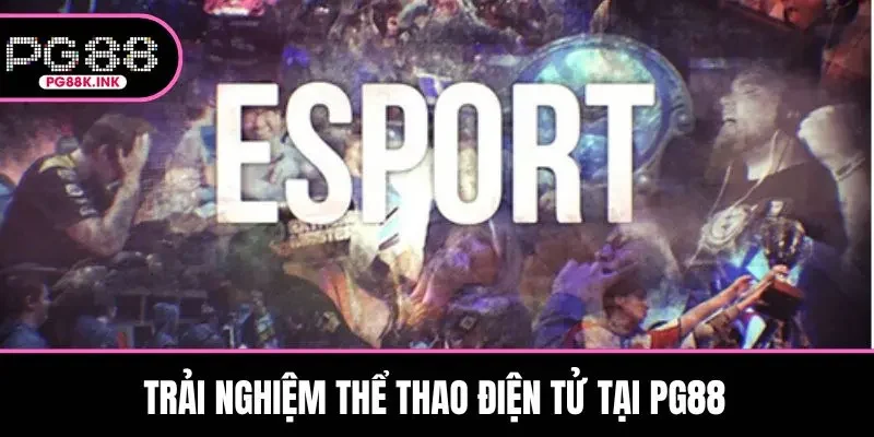 Trải nghiệm thể thao điện tử tại PG88