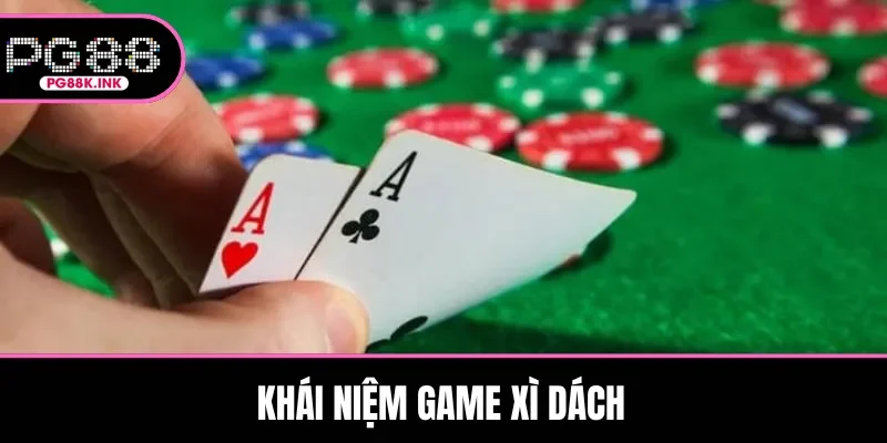 Khái niệm game Xì Dách
